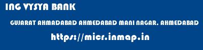 ING VYSYA BANK  GUJARAT AHMADABAD AHMEDABAD MANI NAGAR, AHMEDABAD  micr code